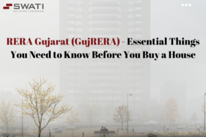 RERA Gujarat (GujRERA) - Essential Things You Need to Know Before You Buy a House